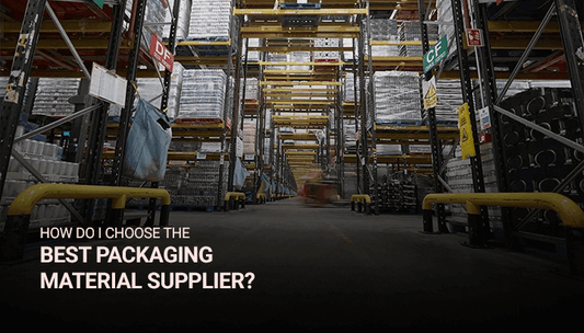 How do I Choose the Best Packaging Material Supplier?