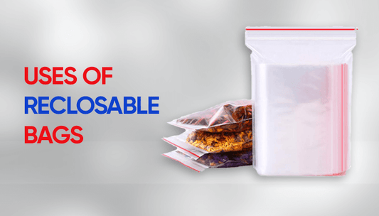 Uses of Reclosable Bags