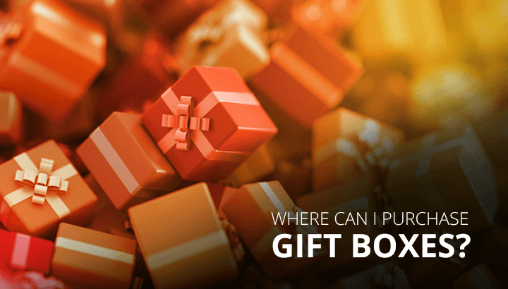 Where can I Purchase Gift Boxes?